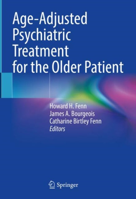 Book cover of: Age-Adjusted Psychiatric Treatment for the Older Patient. By: Howard H. Fenn