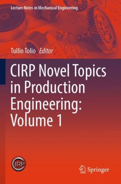 Book cover of: CIRP Novel Topics in Production Engineering: Volume 1. By: Tullio Tolio