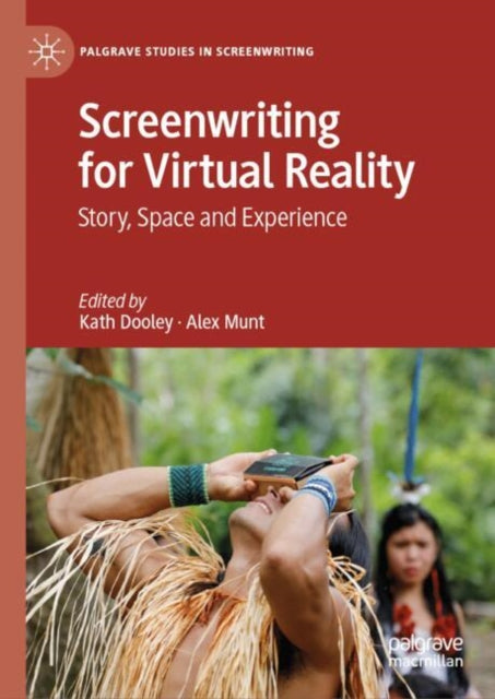 Book cover of: Screenwriting for Virtual Reality. By: Kath Dooley