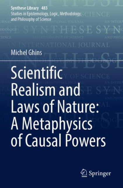Book cover of: Scientific Realism and Laws of Nature: A Metaphysics of Causal Powers