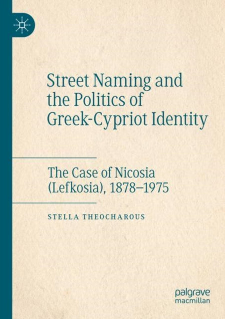 Book cover of: Street Naming and the Politics of Greek-Cypriot Identity