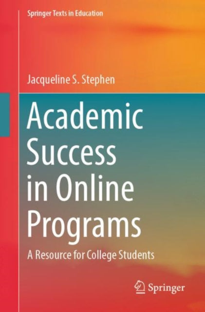 Book cover of: Academic Success in Online Programs. By: Jacqueline S. Stephen