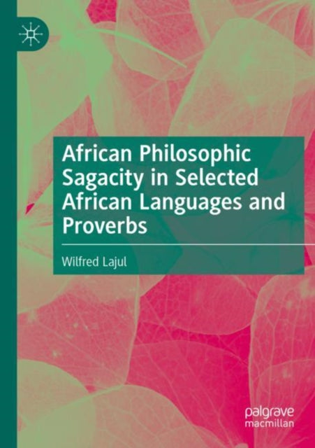 Book cover of: African Philosophic Sagacity in Selected African Languages and Proverbs