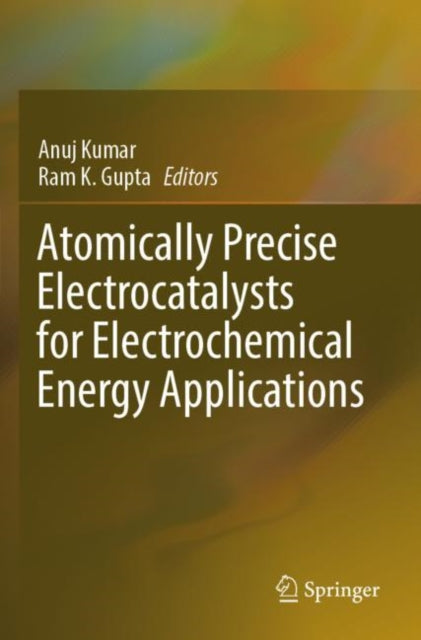 Book cover of: Atomically Precise Electrocatalysts for Electrochemical Energy Applications