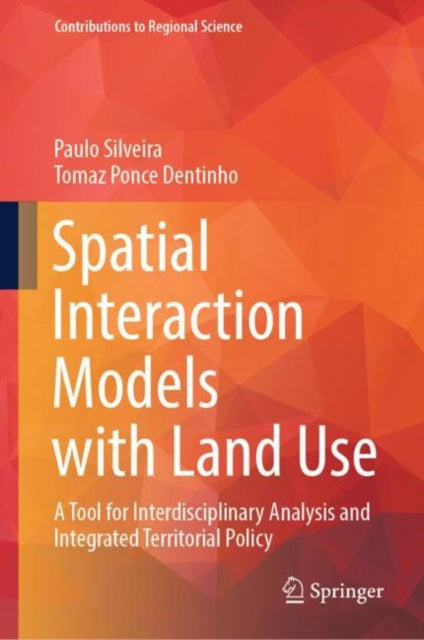 Book cover of: Spatial Interaction Models with Land Use. By: Paulo Silveira