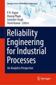 Book cover of: Reliability Engineering for Industrial Processes. By: P. K. Kapur
