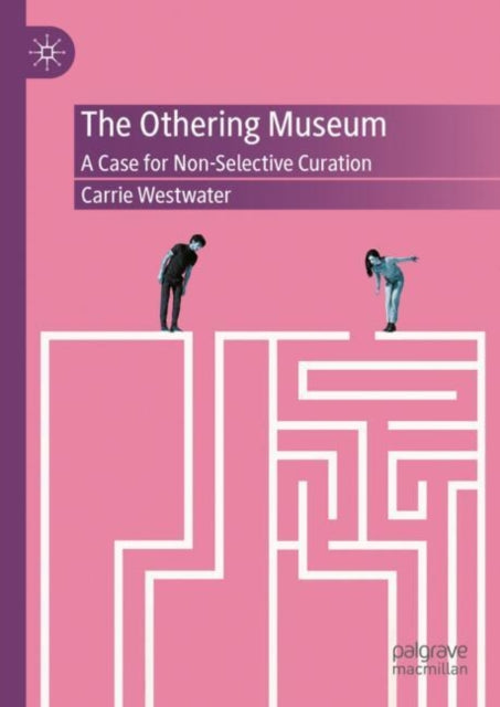 Book cover of: Othering Museum. By: Carrie Westwater