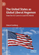 Book cover of: United States as Global Liberal Hegemon. By: Edward Goldberg