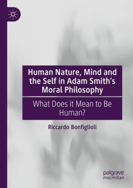 Book cover of: Human Nature, Mind and the Self in Adam Smith's Moral Philosophy
