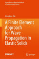 Book cover of: Finite Element Approach for Wave Propagation in Elastic Solids