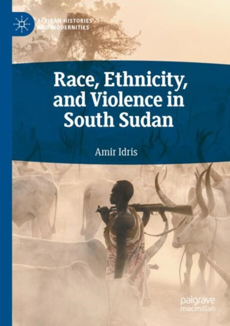 Book cover of: Race, Ethnicity, and Violence in South Sudan