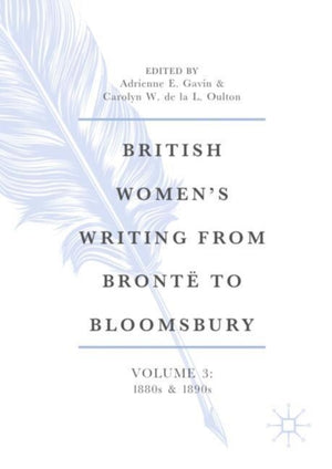 British Women’s Writing from Bronte to Bloomsbury, Volume 3