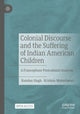 Book cover of: Colonial Discourse and the Suffering of Indian American Children. By: Kundan Singh