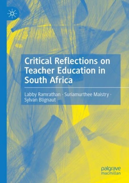 Book cover of: Critical Reflections on Teacher Education in South Africa. By: Labby Ramrathan