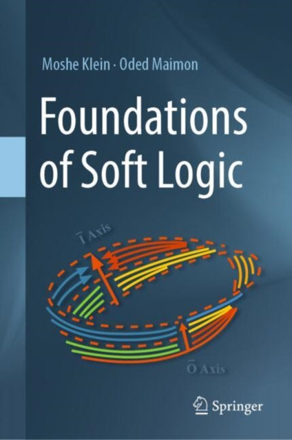 Book cover of: Foundations of Soft Logic. By: Oded Maimon