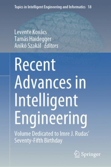 Book cover of: Recent Advances in Intelligent Engineering. By: Levente Kovács