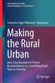 Book cover of: Making the Rural Urban. By: Sebastián Felipe Villamizar-Santamaría