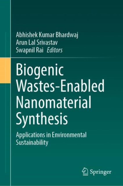 Book cover of: Biogenic Wastes-Enabled Nanomaterial Synthesis. By: Abhishek Kumar Bhardwaj