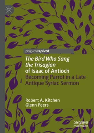 The Bird Who Sang the Trisagion' of Isaac of Antioch