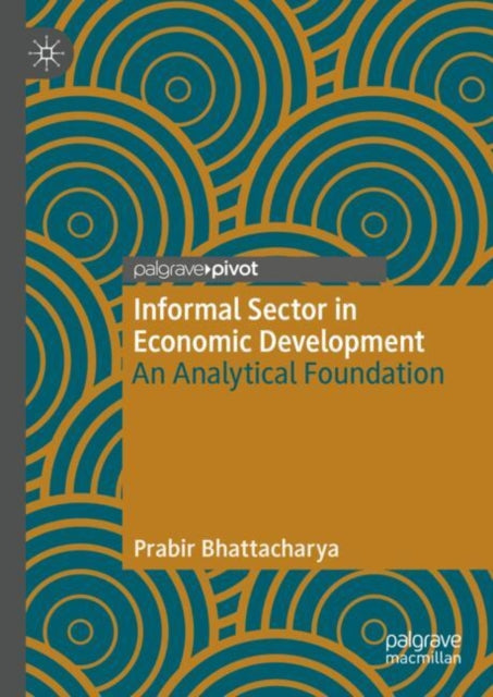 Book cover of: Informal Sector in Economic Development. By: Prabir Bhattacharya