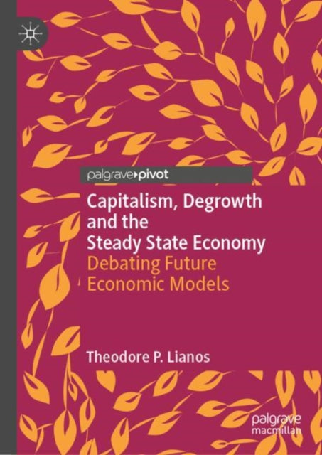 Book cover of: Capitalism, Degrowth and the Steady State Economy. By: Theodore P. Lianos