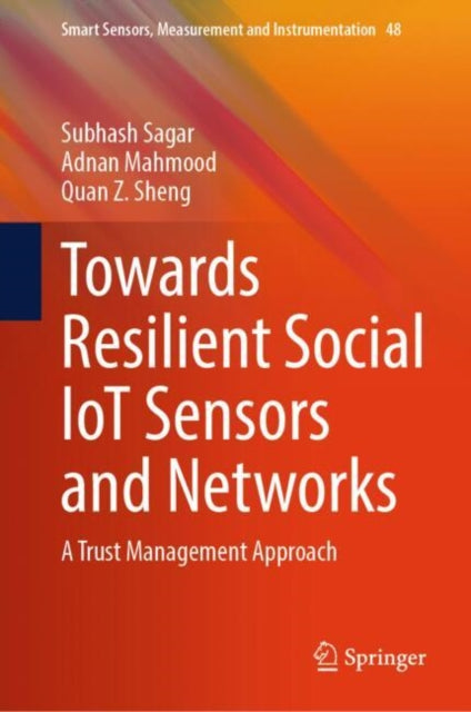Book cover of: Towards Resilient Social IoT Sensors and Networks. By: Subhash Sagar