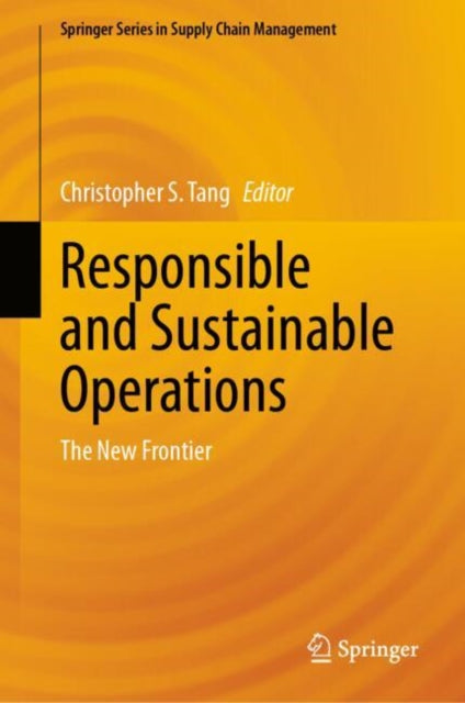 Book cover of: Responsible and Sustainable Operations. By: Christopher S. Tang