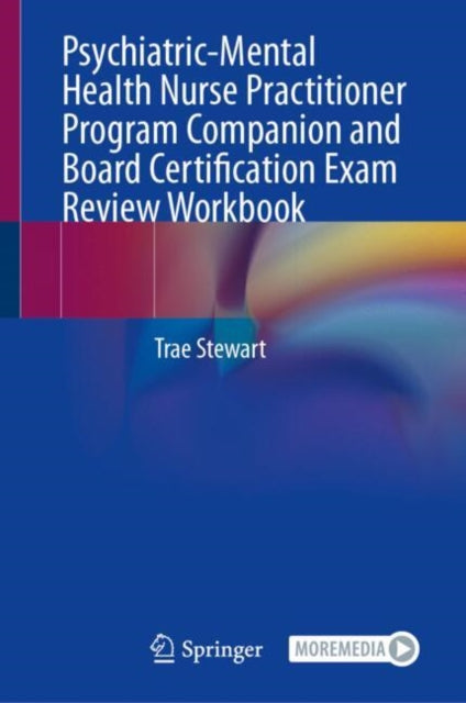 Book cover of: Psychiatric-Mental Health Nurse Practitioner Program Companion and Board Certification Exam Review Workbook. By: Trae Stewart