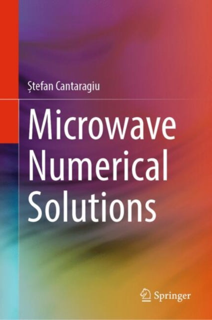 Book cover of: Microwave Numerical Solutions. By: Ștefan Cantaragiu