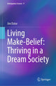 Book cover of: Living Make-Belief: Thriving in a Dream Society. By: Jim Dator