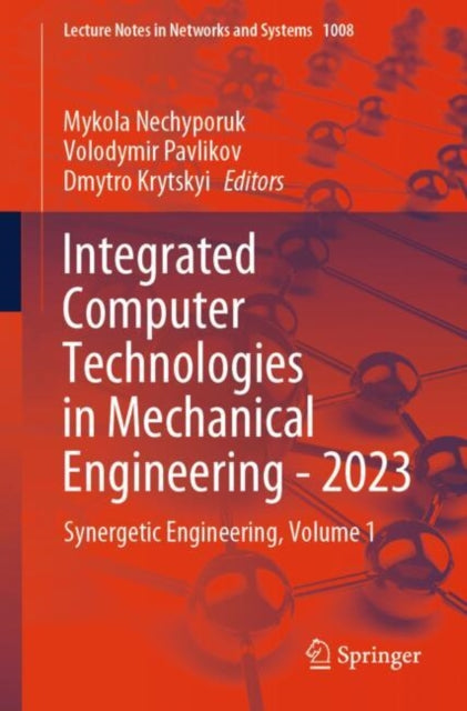 Book cover of: Integrated Computer Technologies in Mechanical Engineering - 2023. By: Mykola Nechyporuk