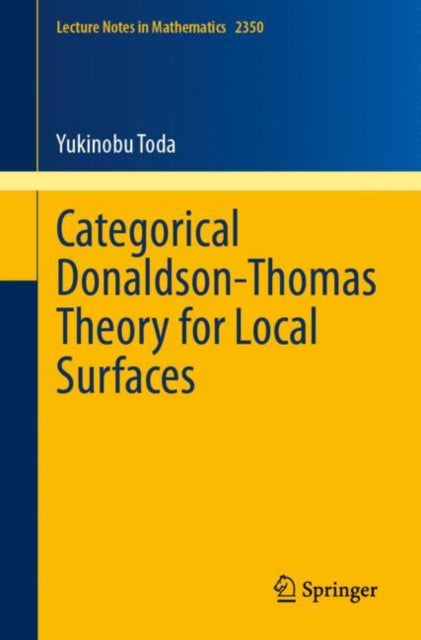 Book cover of: Categorical Donaldson-Thomas Theory for Local Surfaces. By: Yukinobu Toda