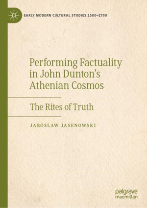 Performing Factuality in John Dunton’s Athenian Cosmos