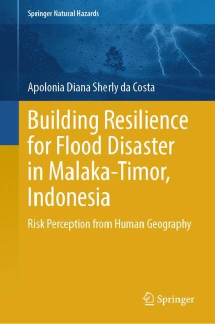 Book cover of: Building Resilience for Flood Disaster in Malaka-Timor, Indonesia. By: Apolonia Diana Sherly da Costa