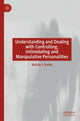 Book cover of: Understanding and Dealing with Controlling, Intimidating and Manipulative Personalities. By: Martin J. Smith