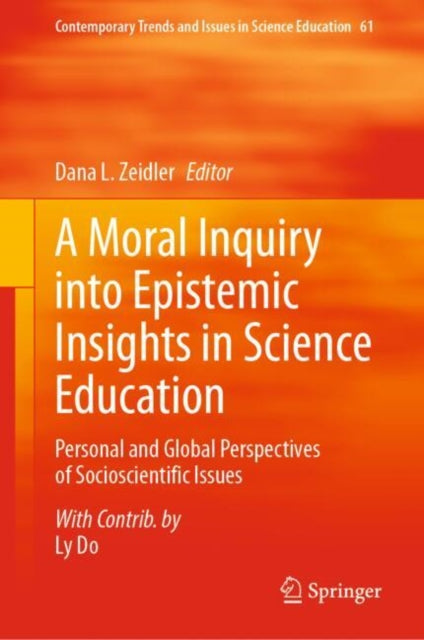 Book cover of: Moral Inquiry into Epistemic Insights in Science Education. By: Dana L. Zeidler