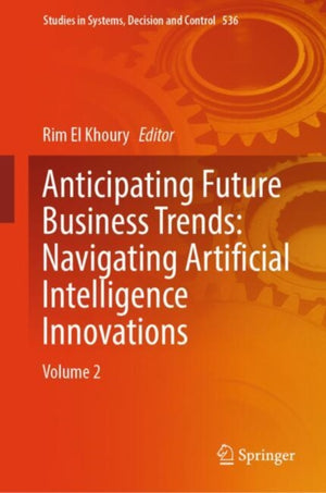 Anticipating Future Business Trends: Navigating Artificial Intelligence Innovations