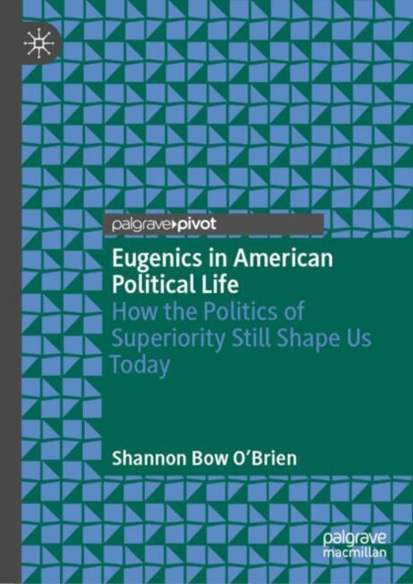 Book cover of: Eugenics in American Political Life. By: Shannon Bow O'Brien