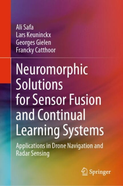 Book cover of: Neuromorphic Solutions for Sensor Fusion and Continual Learning Systems. By: Ali Safa