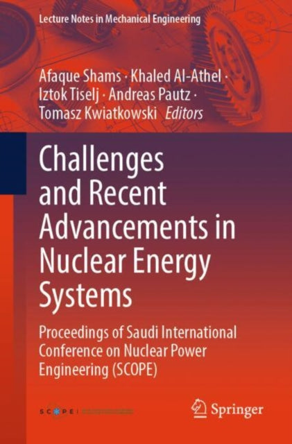 Book cover of: Challenges and Recent Advancements in Nuclear Energy Systems. By: Afaque Shams