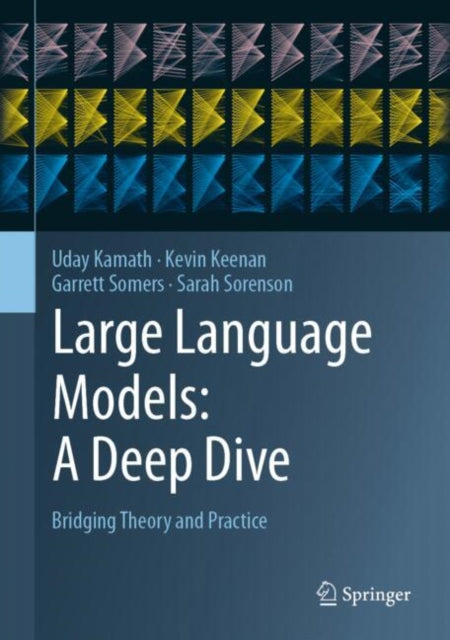Book cover of: Large Language Models: A Deep Dive. By: Uday Kamath