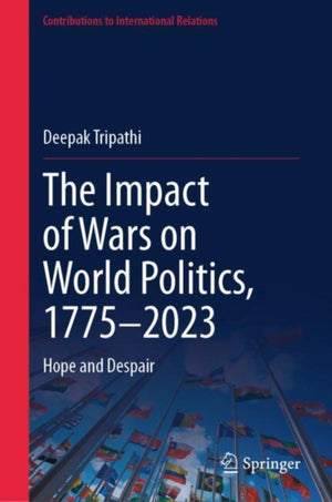 The Impact of Wars on World Politics, 1775–2023