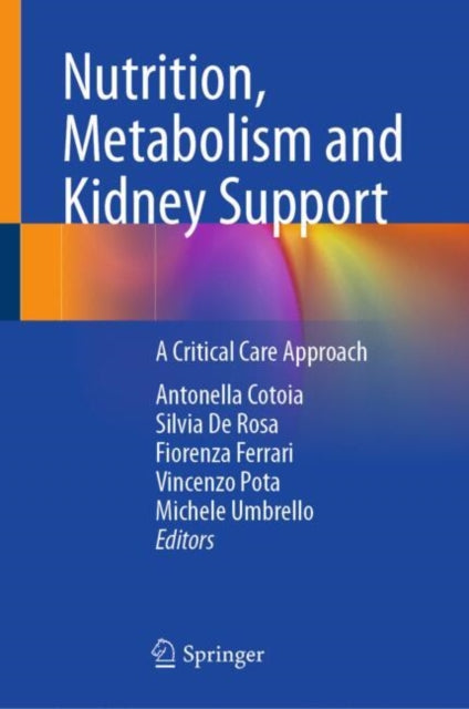Book cover of: Nutrition, Metabolism and Kidney Support. By: Antonella Cotoia