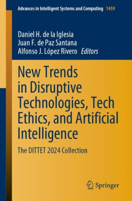 Book cover of: New Trends in Disruptive Technologies, Tech Ethics, and Artificial Intelligence. By: Daniel H. de la Iglesia