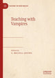Book cover of: Teaching with Vampires. By: U. Melissa Anyiwo