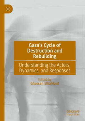 Gaza’s Cycle of Destruction and Rebuilding