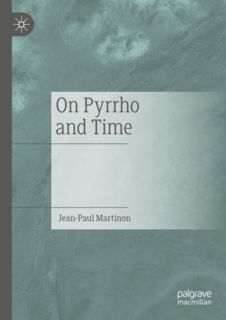 Book cover of: On Pyrrho and Time. By: Jean-Paul Martinon