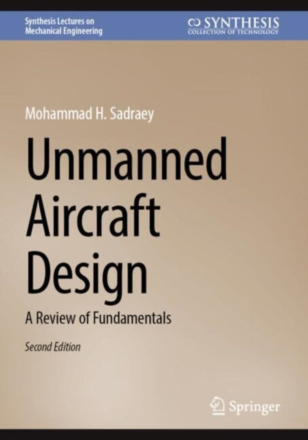 Book cover of: Unmanned Aircraft Design. By: Mohammad H. Sadraey