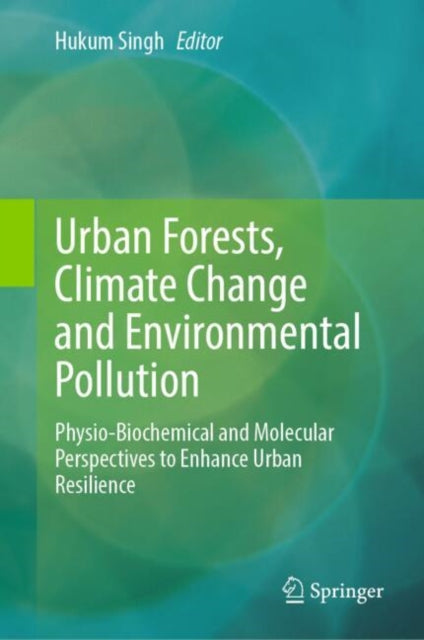 Book cover of: Urban Forests, Climate Change and Environmental Pollution. By: Hukum Singh