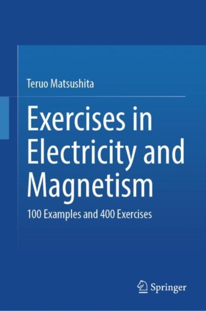 Book cover of: Exercises in Electricity and Magnetism. By: Teruo Matsushita